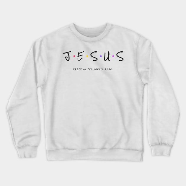 Jesus Trust in the Lord's Plan Crewneck Sweatshirt by LevelUp0812